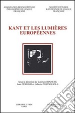 Kant et les Lumières européennes. Actes du 7e Congrès de la Societé d'Études Kantiennes de Langue Française (Naples, 20-22 octobre 2005) libro