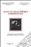 Kant et les Lumières européennes. Actes du 7e Congrès de la Societé d'Études Kantiennes de Langue Française (Naples, 20-22 octobre 2005) libro