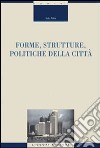 Forme, strutture, politiche della città libro di Talia Italo