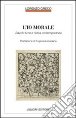 L'io morale. David Hume e l'etica contemporanea libro