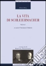 La vita di Schleiermacher. Vol. 1 libro