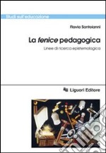 La «fenice» pedagogica. Linee di ricerca epistemologica libro