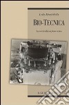 Bio-tecnica. La società nella sua «forma» tecnica libro di Demichelis Lelio