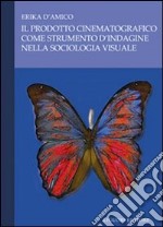 Il prodotto cinematografico come strumento d'indagine nella sociologia visuale libro