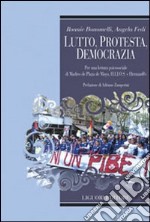 Lutto, protesta, democrazia. Per una lettura di Madres de Plaza de mayo. HIJOS E Herman@s libro