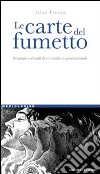 Le carte del fumetto. Strategie e ritratti di un medium generazionale libro