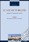 Le aziende pubbliche. Management, programmazione, controllo. Vol. 1: Stato, regione, ente locale, ente previdenziale libro di D'Alessio Lidia