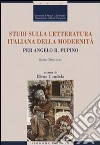 Studi sulla letteratura italiana della modernità. Per Angelo R. Pupino. Sette-Ottocento libro di Candela E. (cur.)