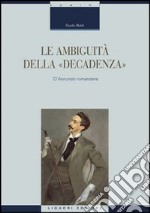 Le ambiguità della «decadenza». D'Annunzio romanziere libro