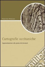 Cartografiche occitaniche. Approssimazione alla poesia dei trovatori libro