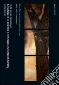Rappresentazione vettoriale e disegno di architettura. «Orrendering» e labirinti digitali