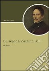 Giuseppe Gioacchino Belli. Un ritratto libro di Ripari Edoardo