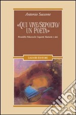 «Qui vive/sepolto/un poeta». Pirandello, Palazzeschi, Ungaretti, Marinetti e altri libro