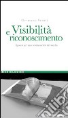 Visibilità e riconoscimento. Ipotesi per una teoria sociale dei media libro