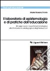 Il laboratorio di epistemologia e di pratiche dell'educazione. Un approccio neurofenomenologico alla formazione pedagogica degli educatori libro