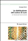 La distribuzione del carico di cura. Un metodo per il lavoro sociale libro