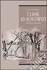 Ulisse ad Auschwitz. Primo Levi, il superstite libro