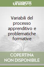 Variabili del processo apprenditivo e problematiche formative