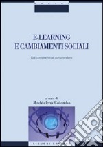 E-learning e cambiamenti sociali. Dal competere al comprendere libro