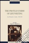 The protean forms of life writing. Auto biography in english, 1680-2000 libro