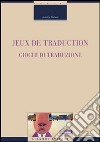 Jeux de traduction-Giochi di traduzione. Ediz. bilingue libro di Podeur Josiane