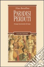 Paradisi perduti. Paesaggi rinascimentali dell'utopia libro