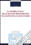 Il «Respiro lungo» delle rive del Mediterraneo tra geopolitica e geoeconomia libro di Talia Italo