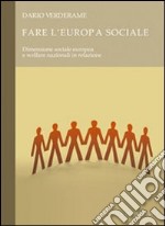 Fare l'Europa sociale. Dimensione sociale europea e welfare nazionali in relazione libro