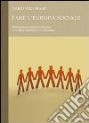 Fare l'Europa sociale. Dimensione sociale europea e welfare nazionali in relazione libro