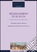 Mezzogiorno in scacco. Politiche nazionali e promesse tradite libro