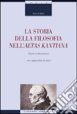 La storia della filosofia nella aetas kantiana. Teorie e discussioni con appendice di testi