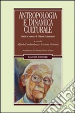 Antropologia e dinamica culturale. Studi in onore di Vittorio Lanternari libro