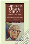 Antropologia e dinamica culturale. Studi in onore di Vittorio Lanternari libro