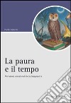 La Paura e il tempo. Variazioni emozionali della temporalità libro di Lionetti Paola