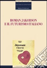 Roman Jakobson e il futurismo italiano libro