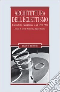 Architettura dell'eclettismo. Il rapporto tra l'architettura e le arti (1930-1960)