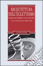 Architettura dell'eclettismo. Il rapporto tra l'architettura e le arti (1930-1960) libro