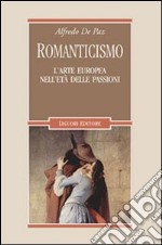 Romanticismo. L'arte europea nell'età delle passioni