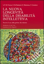 La nuova longevità della disabilità intellettiva. Percorsi di cura dalla gestione alla relazione libro