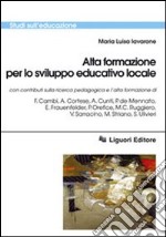 Alta formazione per lo sviluppo educativo locale libro