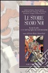 Le Storie siamo noi. Gestire le scelte e costruire la propria vita con le narrazioni libro di Batini F. (cur.) Giusti S. (cur.)