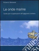 Le onde marine. Guida per le applicazioni all'ingegneria costiera