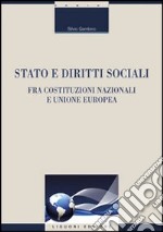 Stato e diritti sociali. Fra costituzioni nazionali e Unione Europea libro