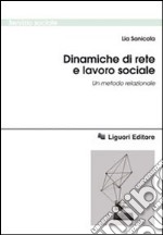 Dinamiche di rete e lavoro sociale. Un metodo relazionale libro