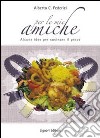 Per le mie amiche. Alcune idee per cucinare il pesce libro