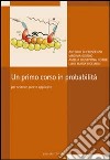 Un Primo corso in probabilità. Per scienze pure e applicate libro