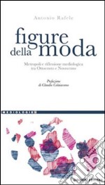 Figure della moda. Metropoli e riflessione mediologica tra Ottocento e Novecento