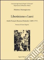 Libertinismo e lumi. André-François Boureau-Deslandes (1689-1757) libro