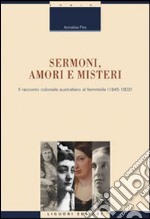 Sermoni, amori e misteri. Il racconto coloniale australiano al femminile (1845-1902) libro