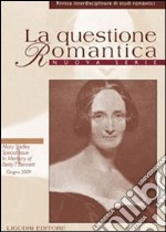 La questione romantica. Rivista interdisciplinare di studi romantici. Nuova serie (2009). Vol. 1: Mary Shelley special issue in memory of Betty T. Bennet libro